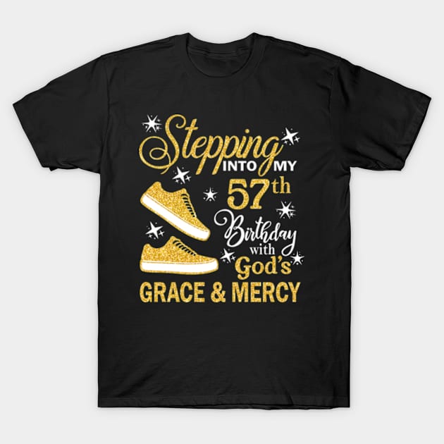 Stepping Into My 57th Birthday With God's Grace & Mercy Bday T-Shirt by MaxACarter